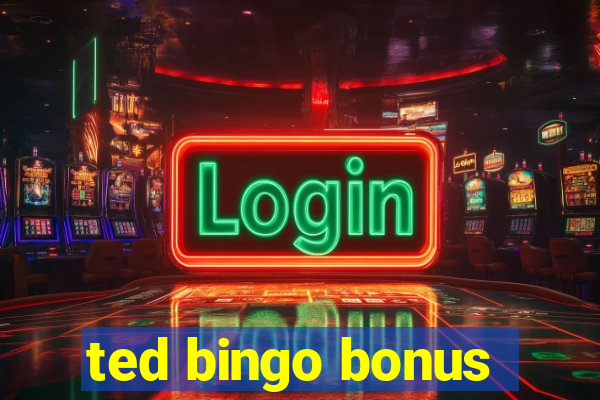 ted bingo bonus