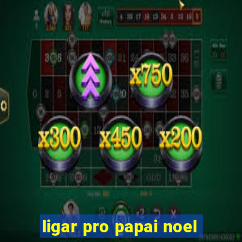 ligar pro papai noel