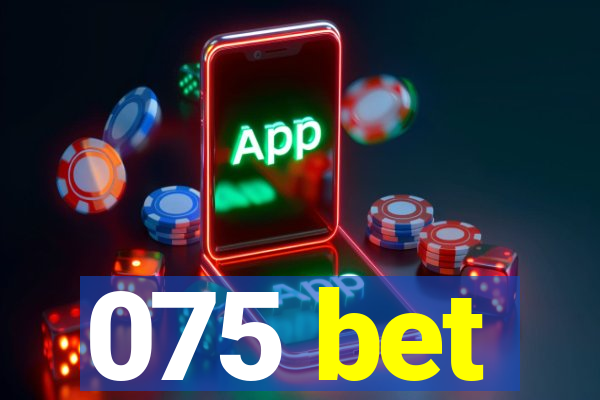 075 bet