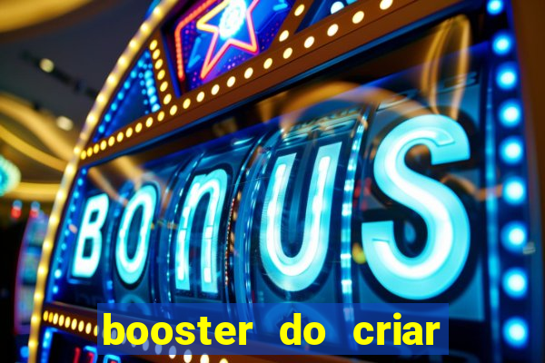 booster do criar aposta betano