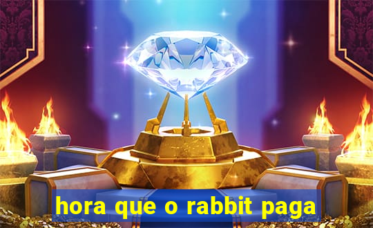 hora que o rabbit paga