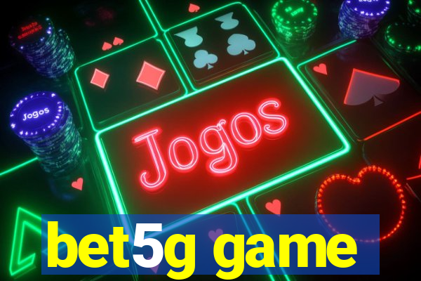 bet5g game