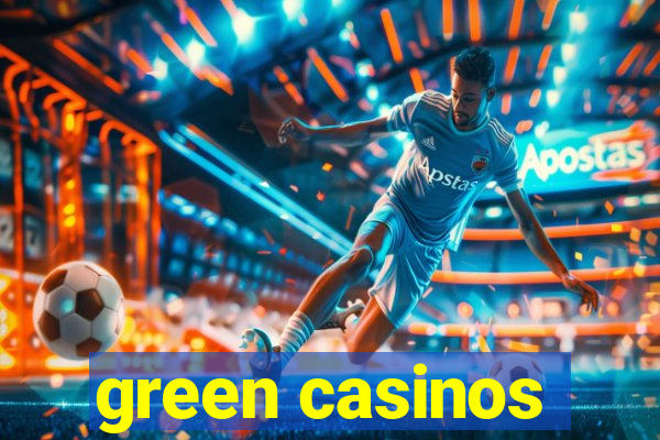 green casinos