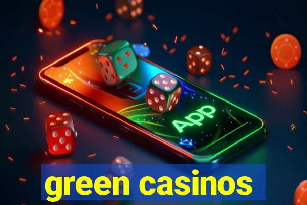 green casinos