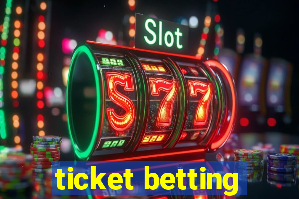 ticket betting