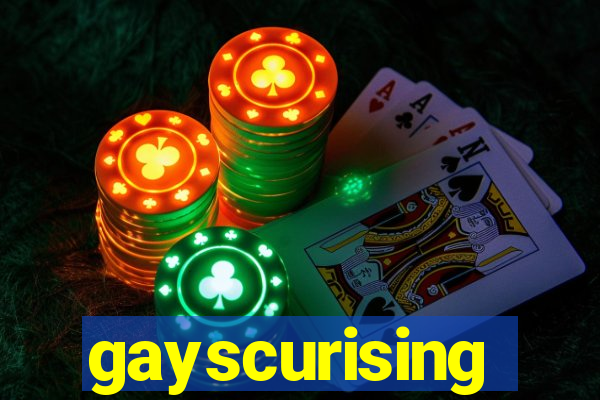 gayscurising