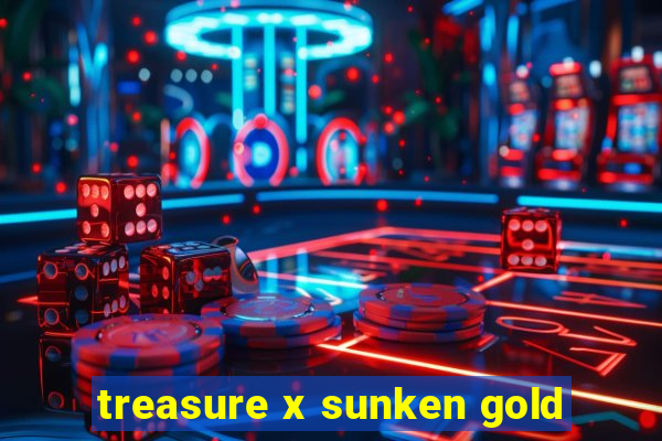 treasure x sunken gold