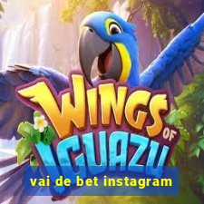 vai de bet instagram