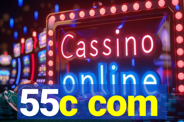 55c com