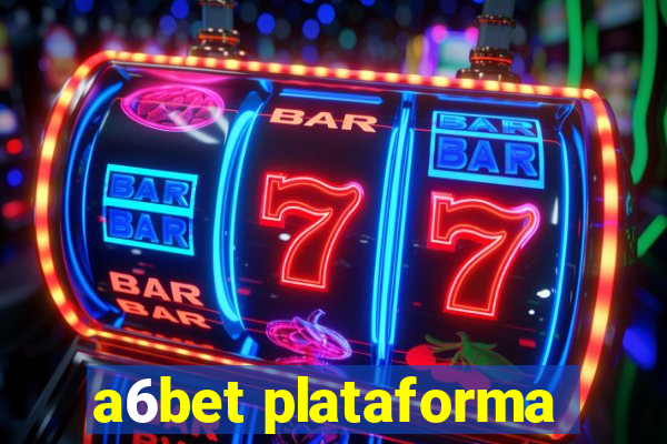 a6bet plataforma