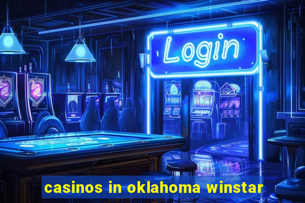 casinos in oklahoma winstar