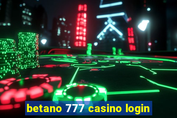 betano 777 casino login