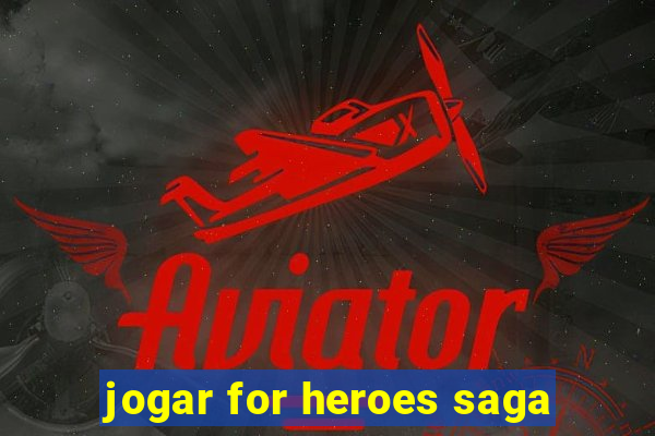 jogar for heroes saga