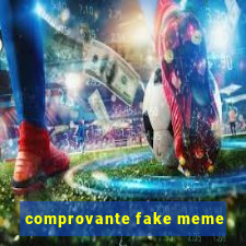 comprovante fake meme