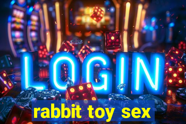 rabbit toy sex