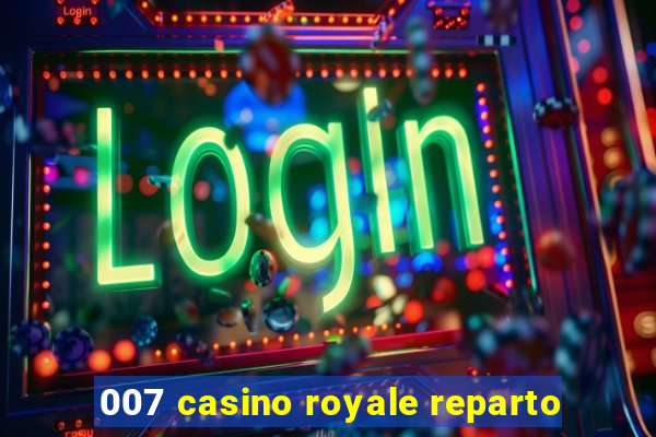 007 casino royale reparto