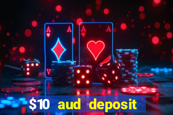 $10 aud deposit online casino