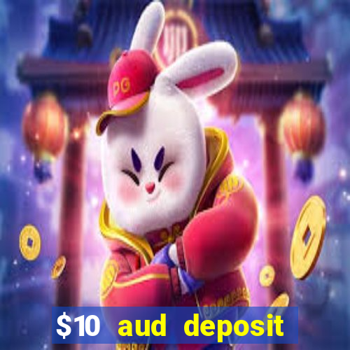 $10 aud deposit online casino