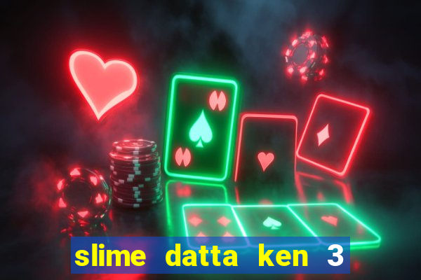 slime datta ken 3 temporada dublado