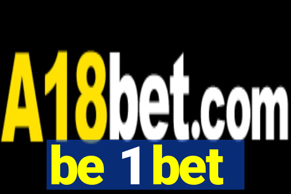 be 1 bet