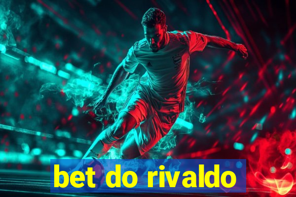 bet do rivaldo