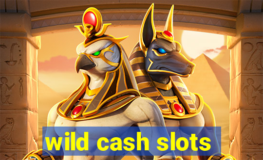 wild cash slots