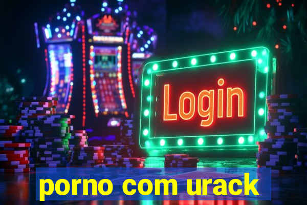 porno com urack