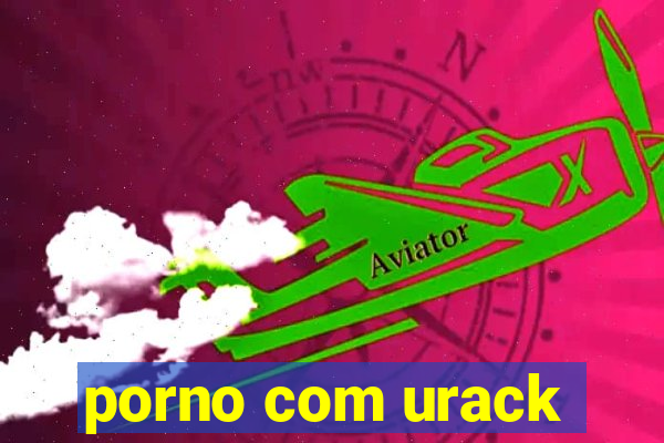 porno com urack