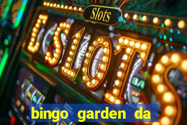 bingo garden da dinheiro mesmo