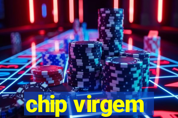 chip virgem