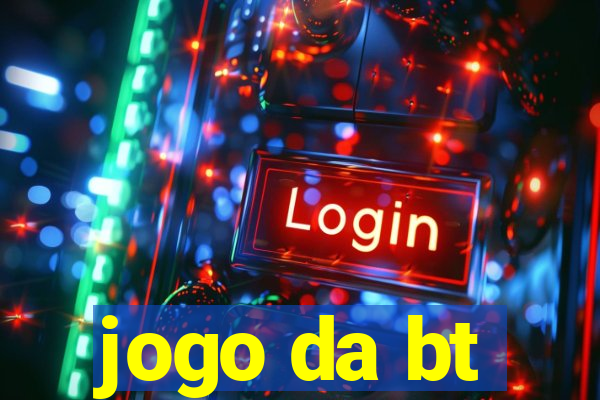 jogo da bt