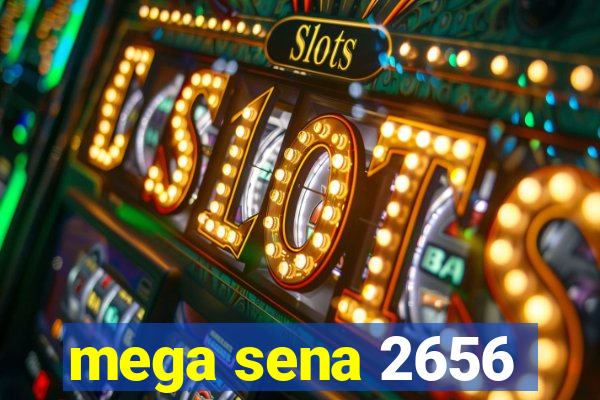 mega sena 2656