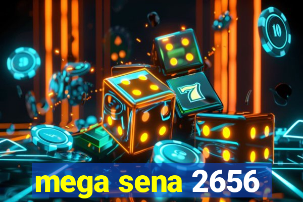 mega sena 2656