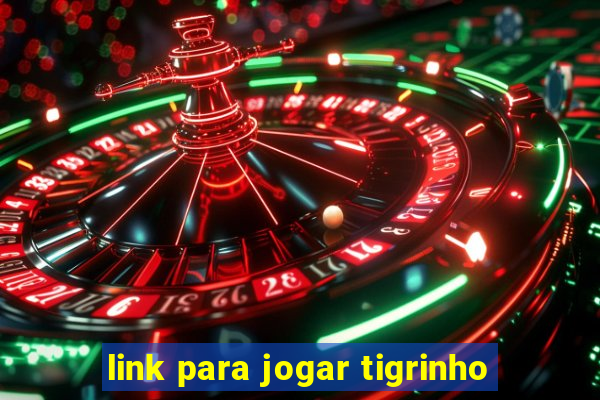 link para jogar tigrinho