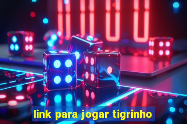 link para jogar tigrinho