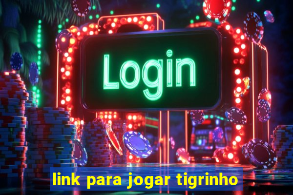 link para jogar tigrinho