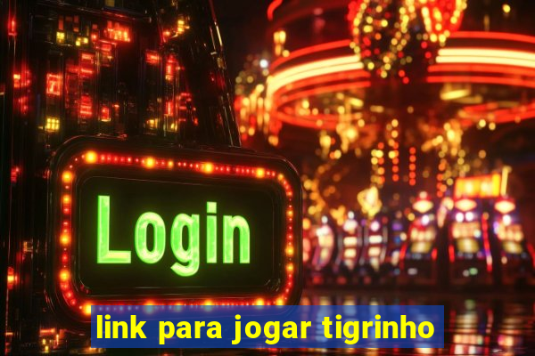 link para jogar tigrinho