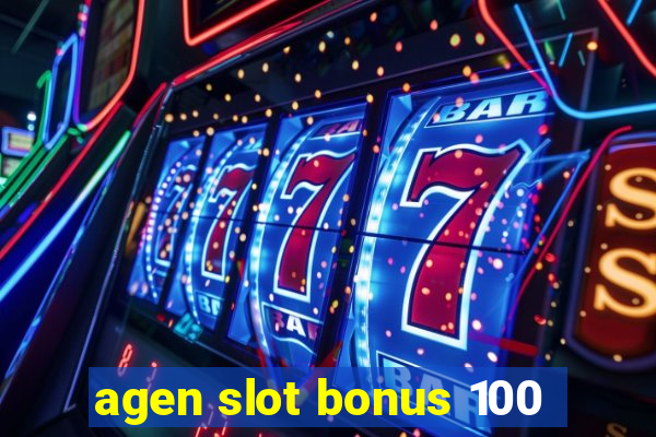 agen slot bonus 100