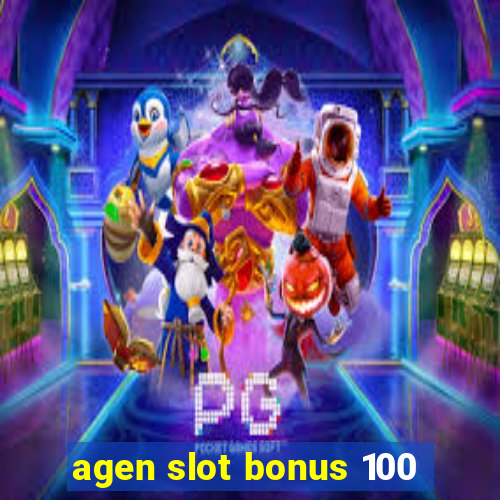 agen slot bonus 100