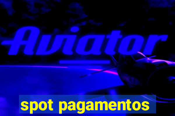 spot pagamentos