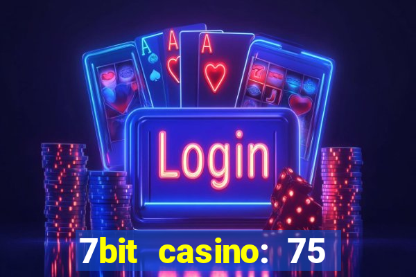 7bit casino: 75 free spins