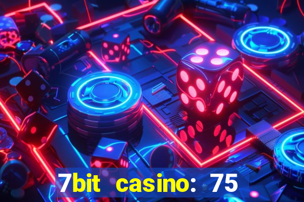 7bit casino: 75 free spins