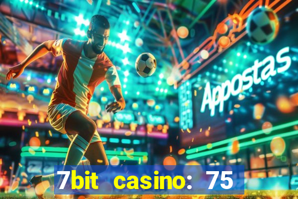 7bit casino: 75 free spins