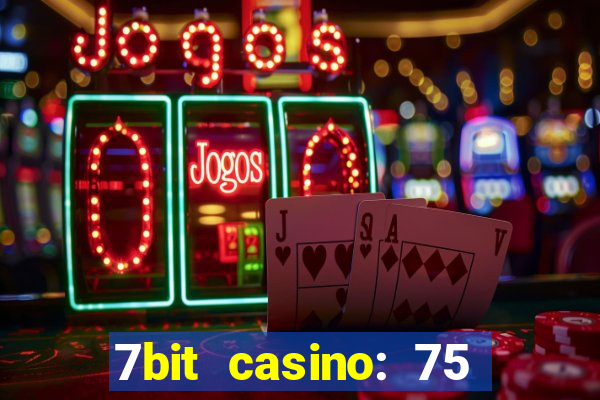 7bit casino: 75 free spins