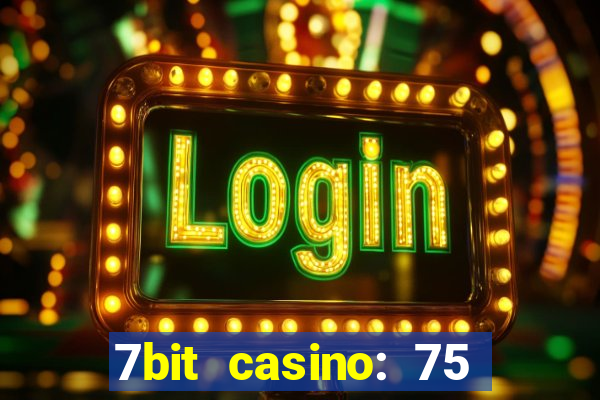 7bit casino: 75 free spins