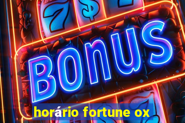 horário fortune ox