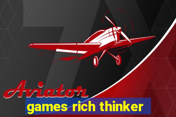 games rich thinker