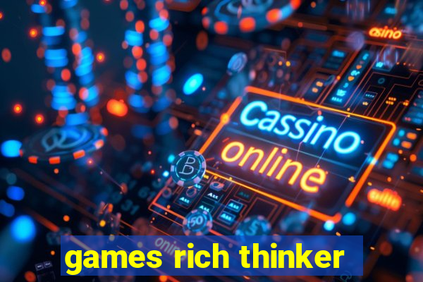 games rich thinker