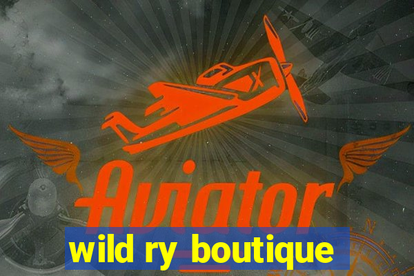 wild ry boutique