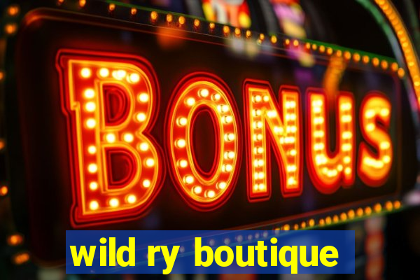 wild ry boutique